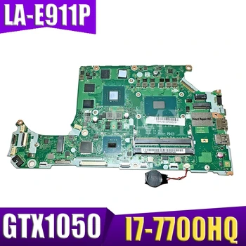 LA-E911P Nešiojamojo kompiuterio plokštę Acer A715-71G originalus mainboard I7-7700HQ GTX1050