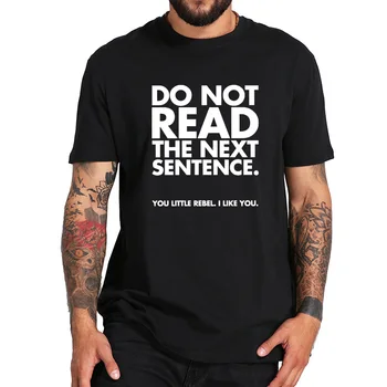 Nereikia Skaityti Kitą Sakinį marškinėliai Vyrams Juokingas Laiškas Dizaino Camiseta Medvilnės Hipster Įgulos Kaklo Tee Humoro Atsitiktinis marškinėliai